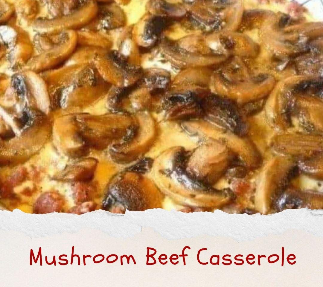 Mushroom Beef Casserole