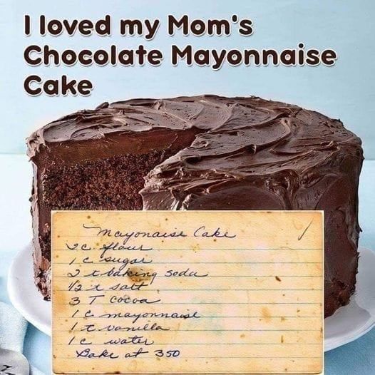 MOM’S CHOCOLATE MAYONNAISE CAKE