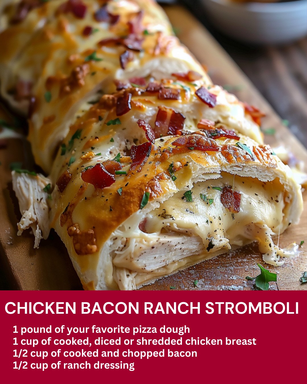 Chicken Bacon Ranch Stromboli