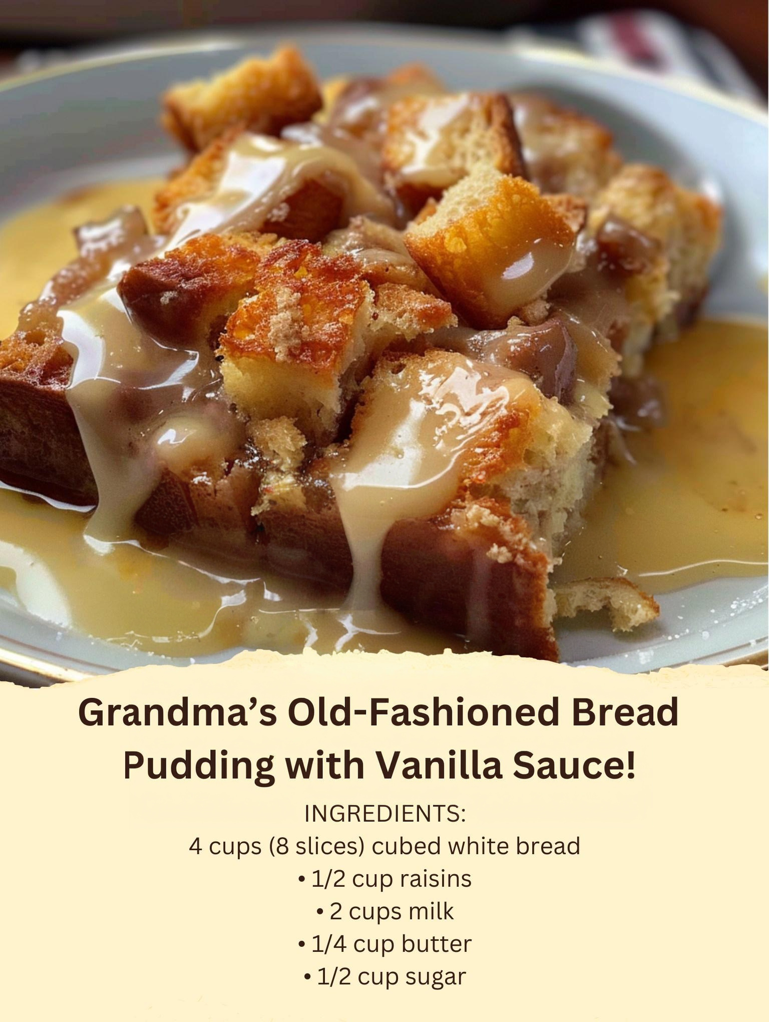 Grandma’s Old-Fashioned Bread Pudding with Vanilla Sauce!